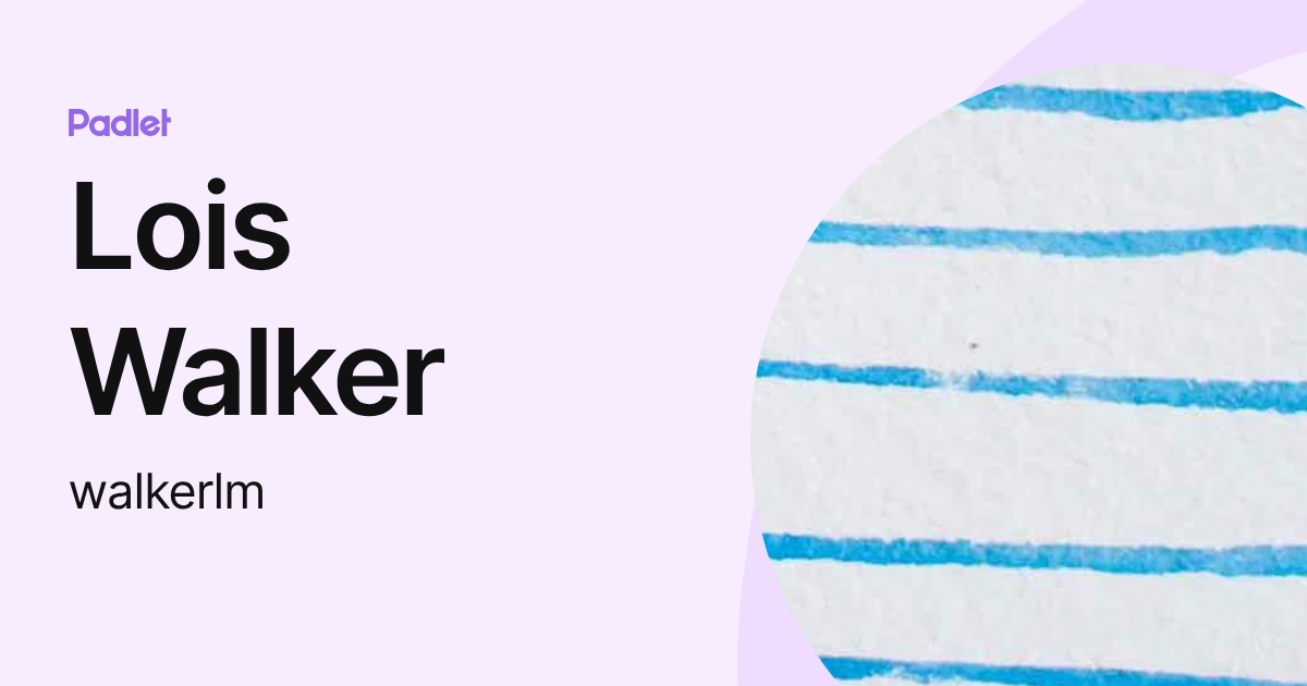 Lois Walker (walkerlm) profile | Padlet
