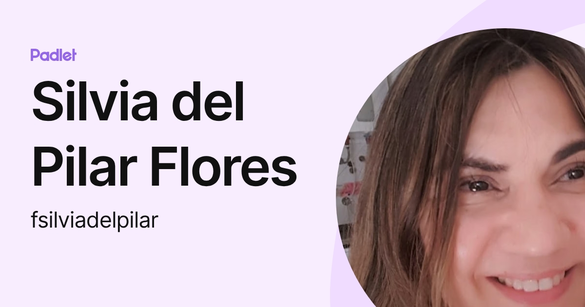 Silvia del Pilar Flores (fsilviadelpilar) profile | Padlet
