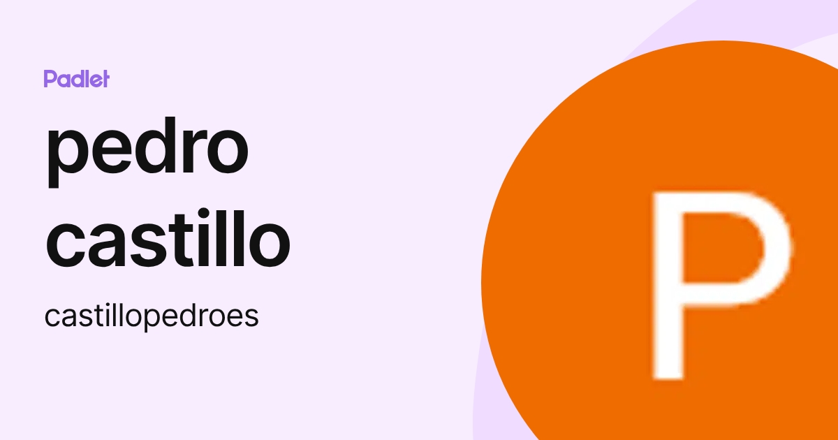 pedro castillo (castillopedroes) profile | Padlet