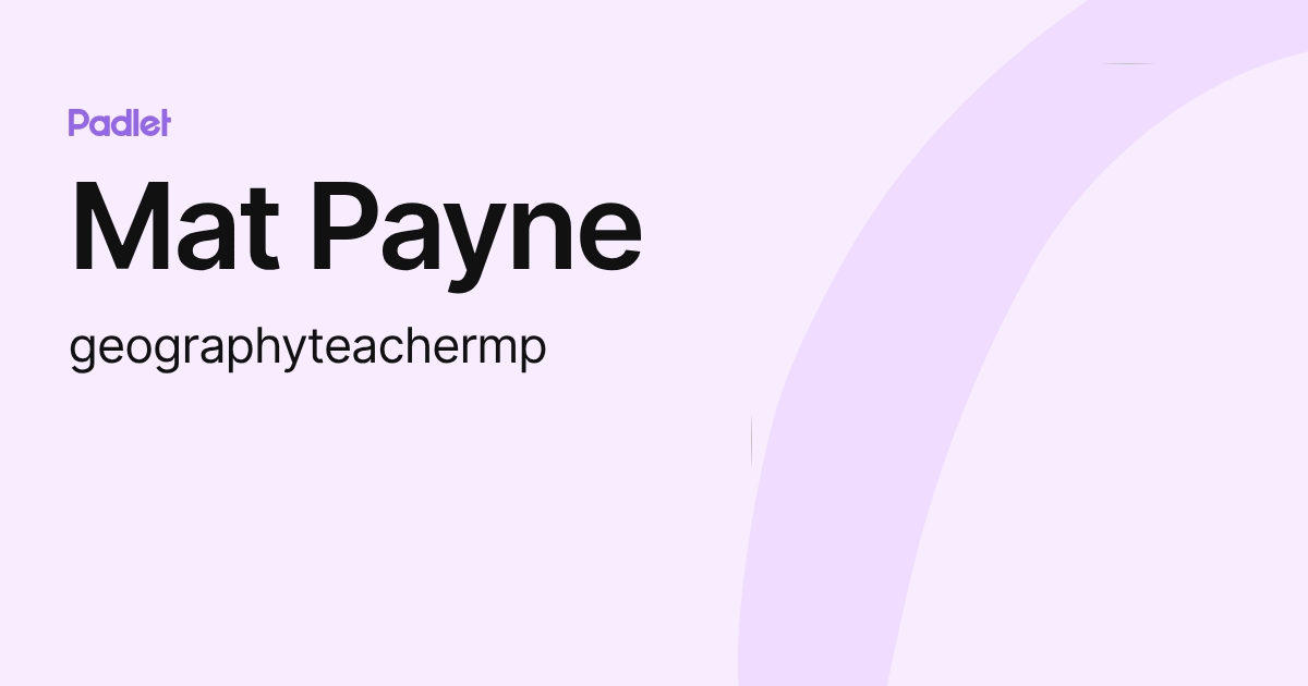Mat Payne (geographyteachermp) profile | Padlet
