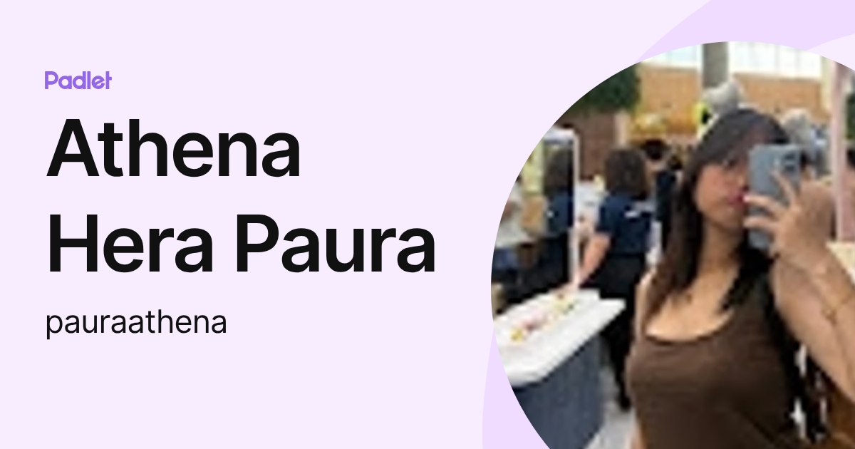 Athena Hera Paura (pauraathena) profile | Padlet