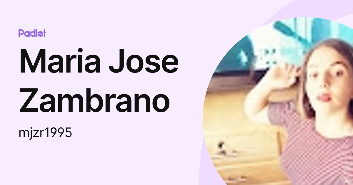 Maria Jose Zambrano (mjzr1995) profile | Padlet