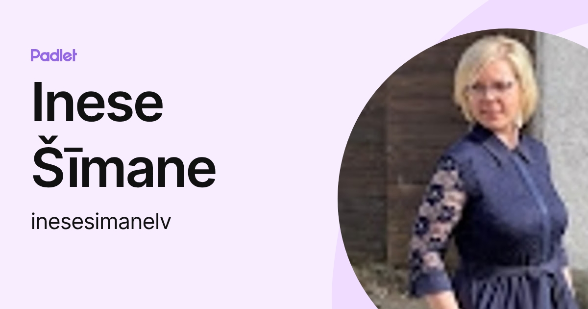 Inese Šīmane (inesesimanelv) profile | Padlet