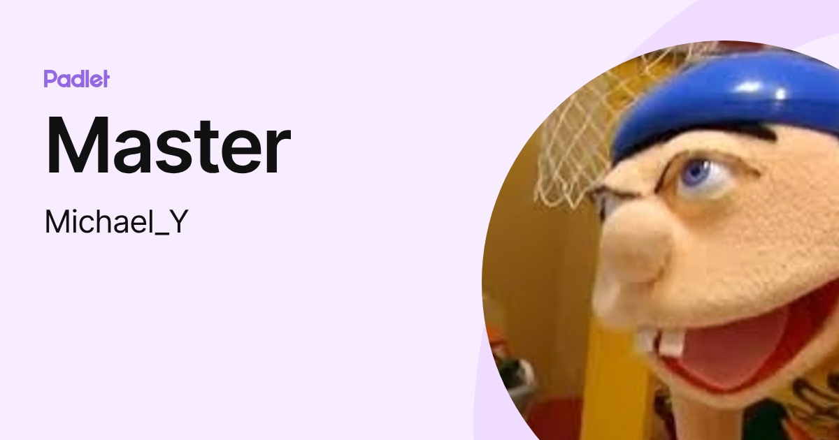 Master (Michael_Y) profile | Padlet