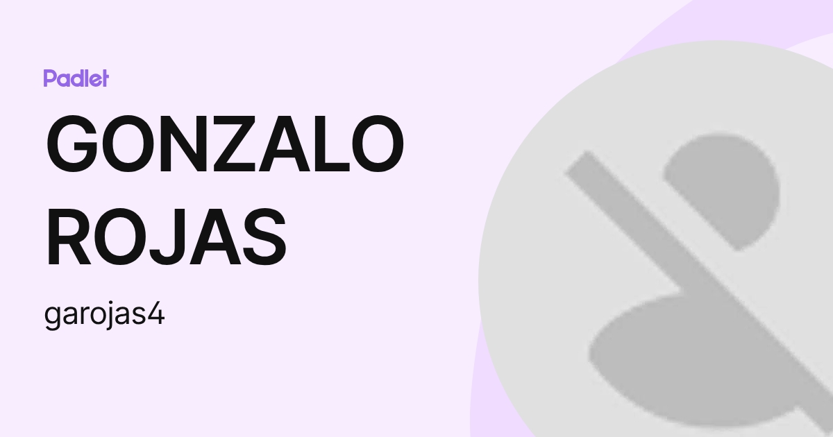 GONZALO ROJAS (garojas4) profile | Padlet