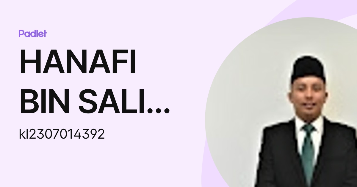 HANAFI BIN SALIM (KL) (kl2307014392) profile | Padlet
