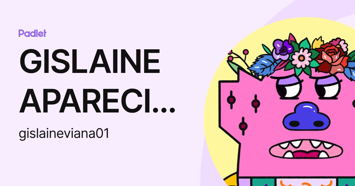 GISLAINE APARECIDA LUCATTE VIANA (gislaineviana01) profile | Padlet