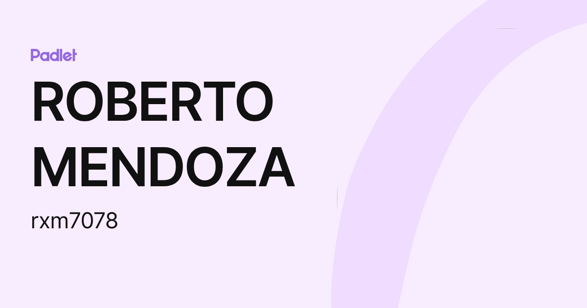 ROBERTO MENDOZA (rxm7078) profile | Padlet