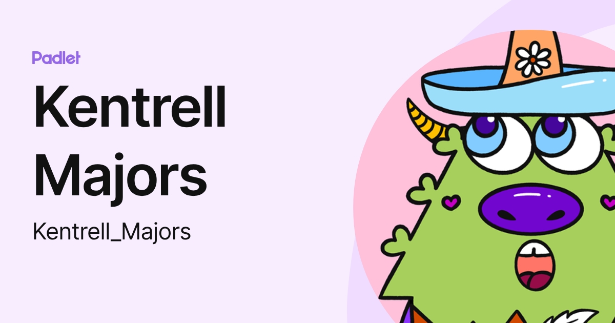 Kentrell Majors (Kentrell_Majors) profile | Padlet
