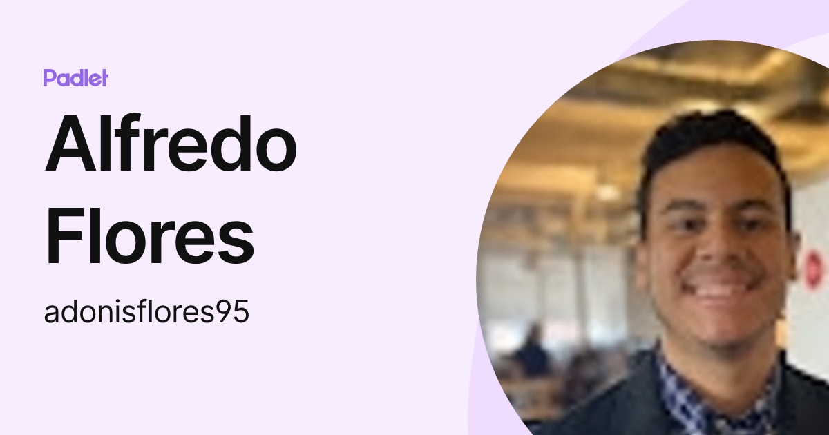 Alfredo Flores (adonisflores95) profile | Padlet