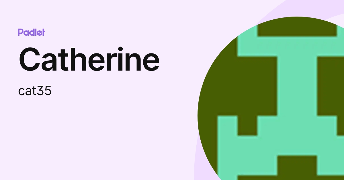 Catherine (cat35) profile | Padlet
