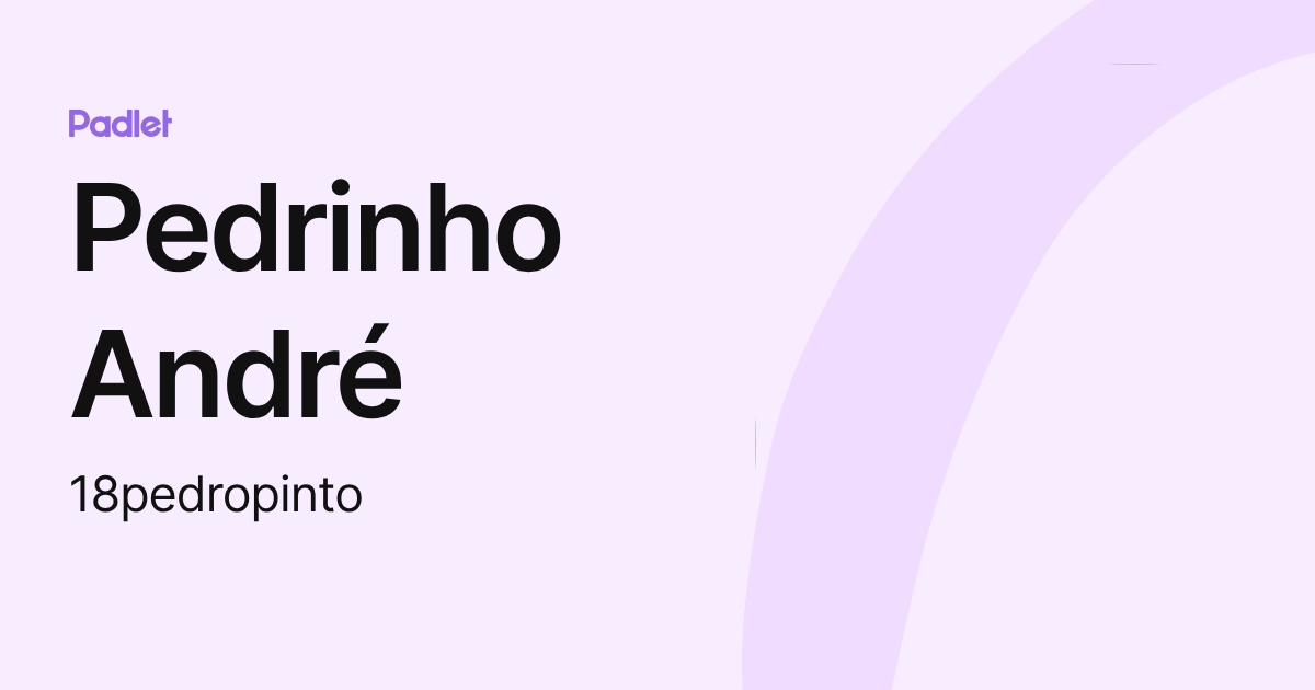 Pedrinho André (18pedropinto) profile | Padlet