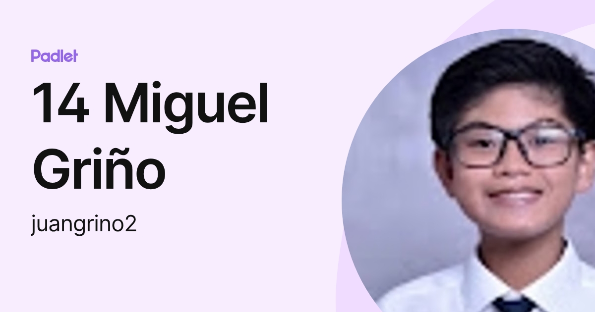 14 Miguel Griño (juangrino2) profile | Padlet
