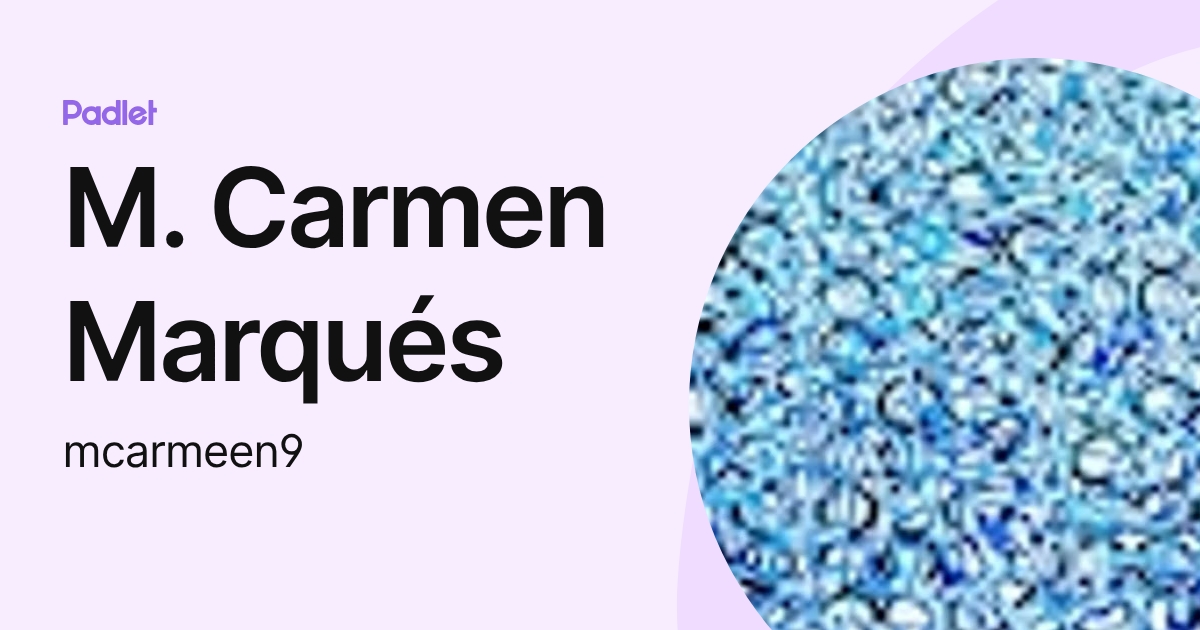 M. Carmen Marqués (mcarmeen9) profile | Padlet