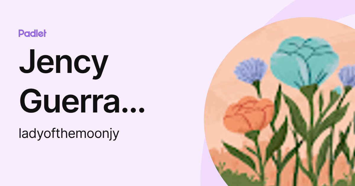 Jency Guerra umaña (ladyofthemoonjy) profile | Padlet