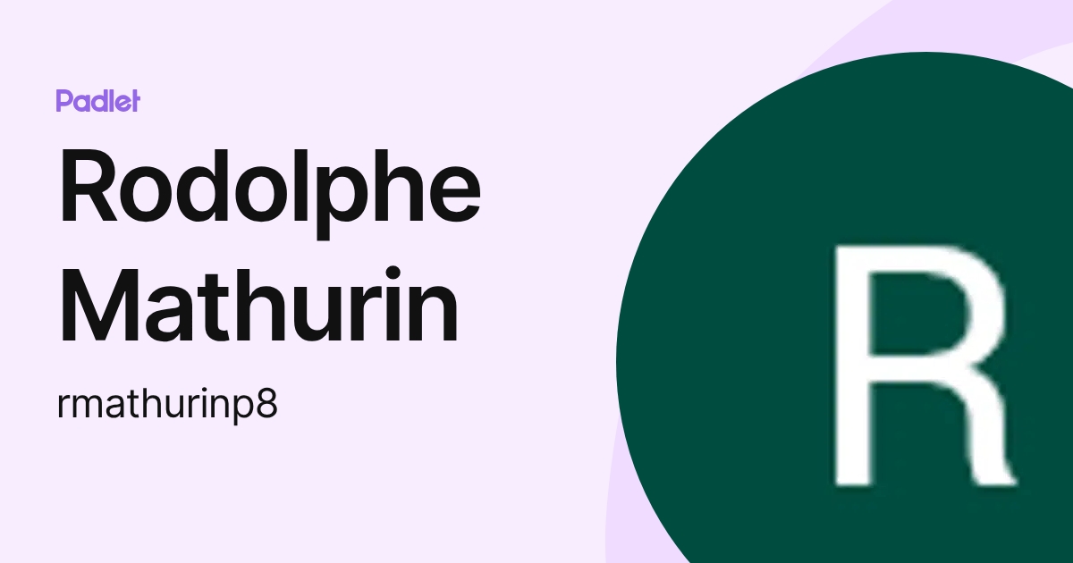 Rodolphe Mathurin (rmathurinp8) profile | Padlet