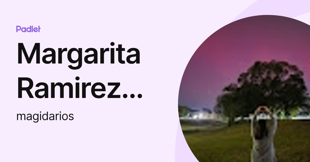 Margarita Ramirez Rios (magidarios) profile | Padlet