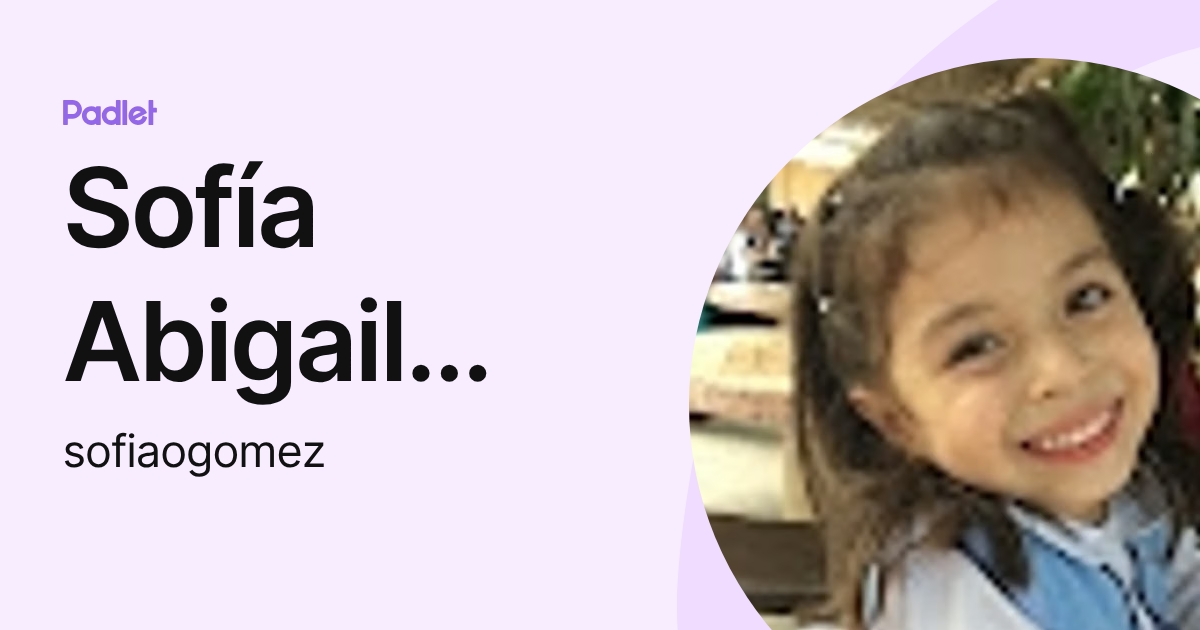 Sofía Abigail Gómez Tobar (sofiaogomez) profile | Padlet