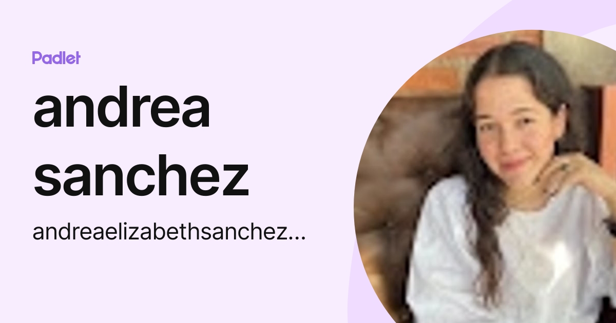 andrea sanchez (andreaelizabethsanchez2812) profile | Padlet