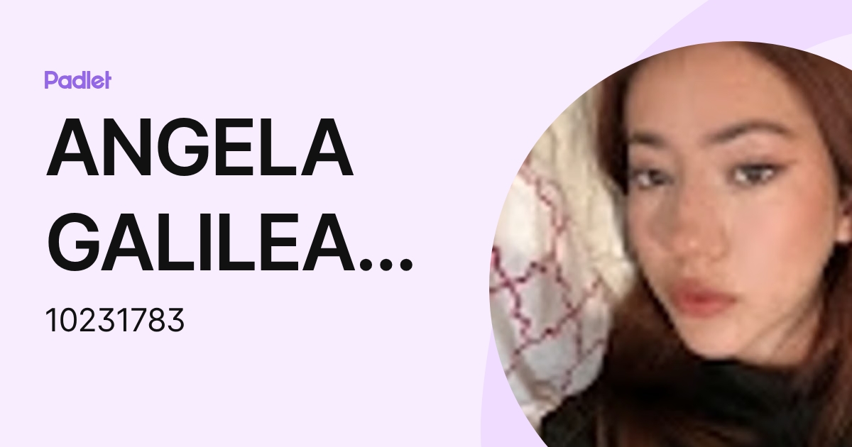 ANGELA GALILEA LOPEZ VALDEZ (10231783) profile | Padlet