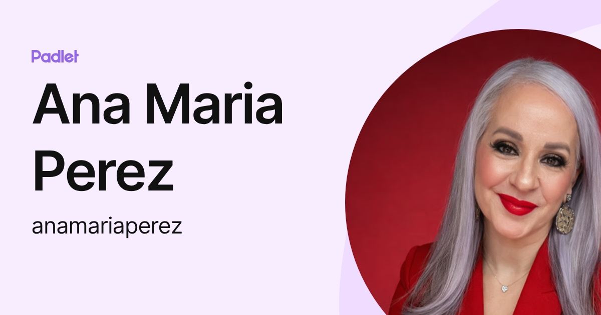 Ana Maria Perez (anamariaperez) profile | Padlet
