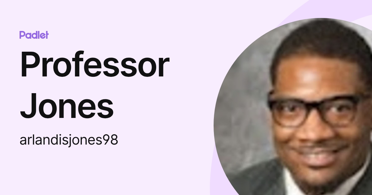 Professor Jones (arlandisjones98) profile | Padlet