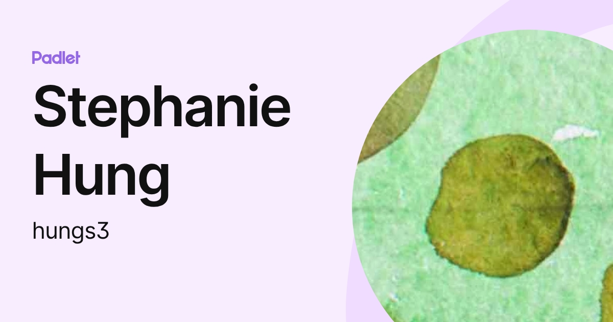 Stephanie Hung (hungs3) profile | Padlet