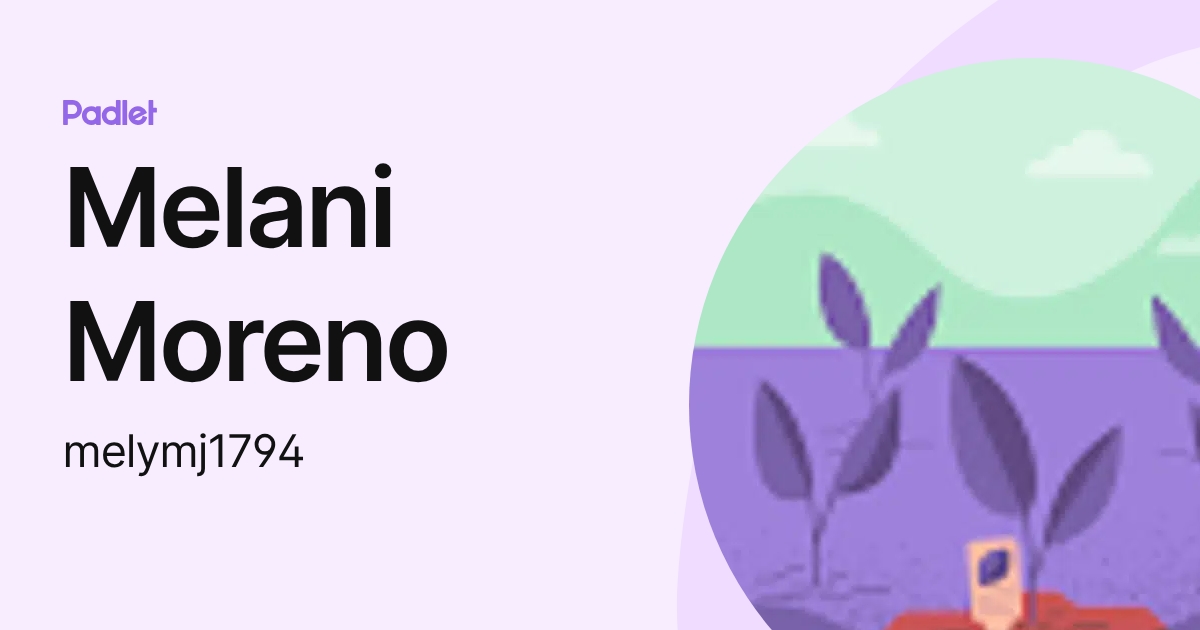 Melani Moreno (melymj1794) profile | Padlet