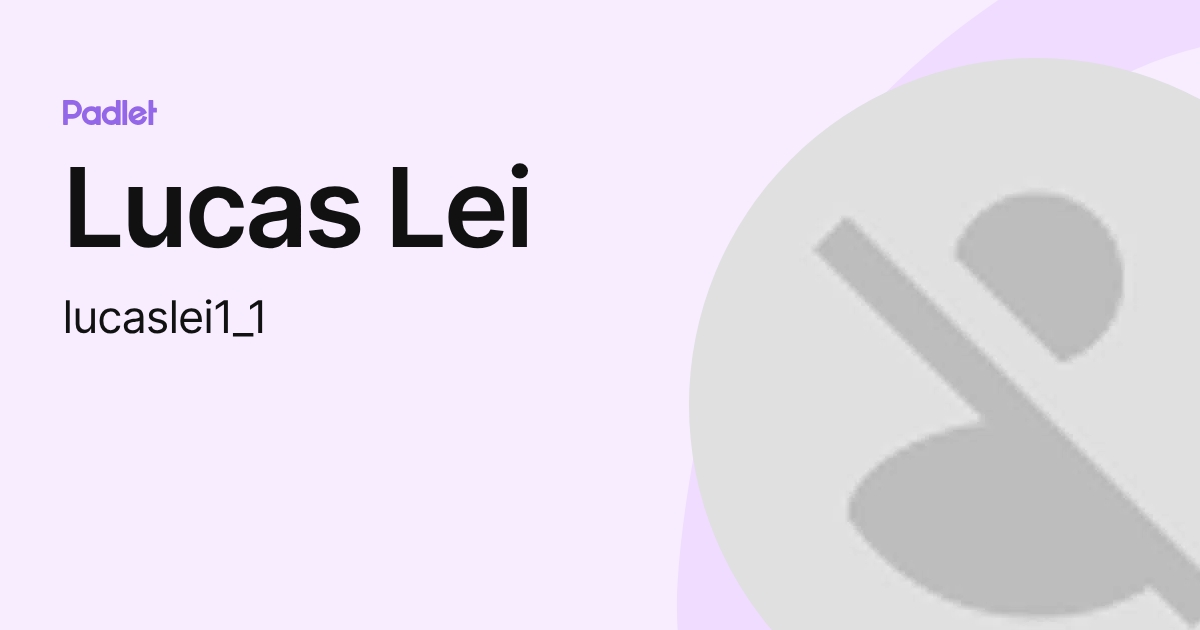 Lucas Lei (lucaslei1_1) profile | Padlet