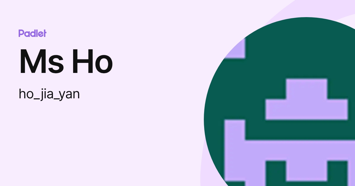 Ms Ho (ho_jia_yan) profile | Padlet