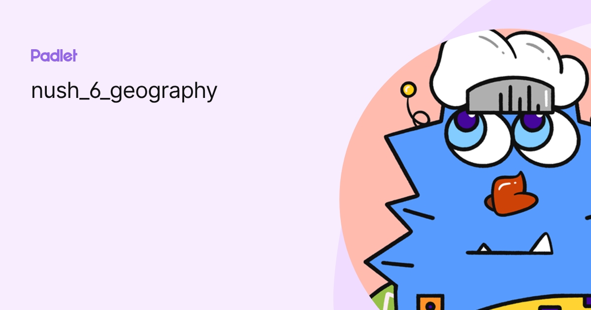 nush_6_geography profile | Padlet