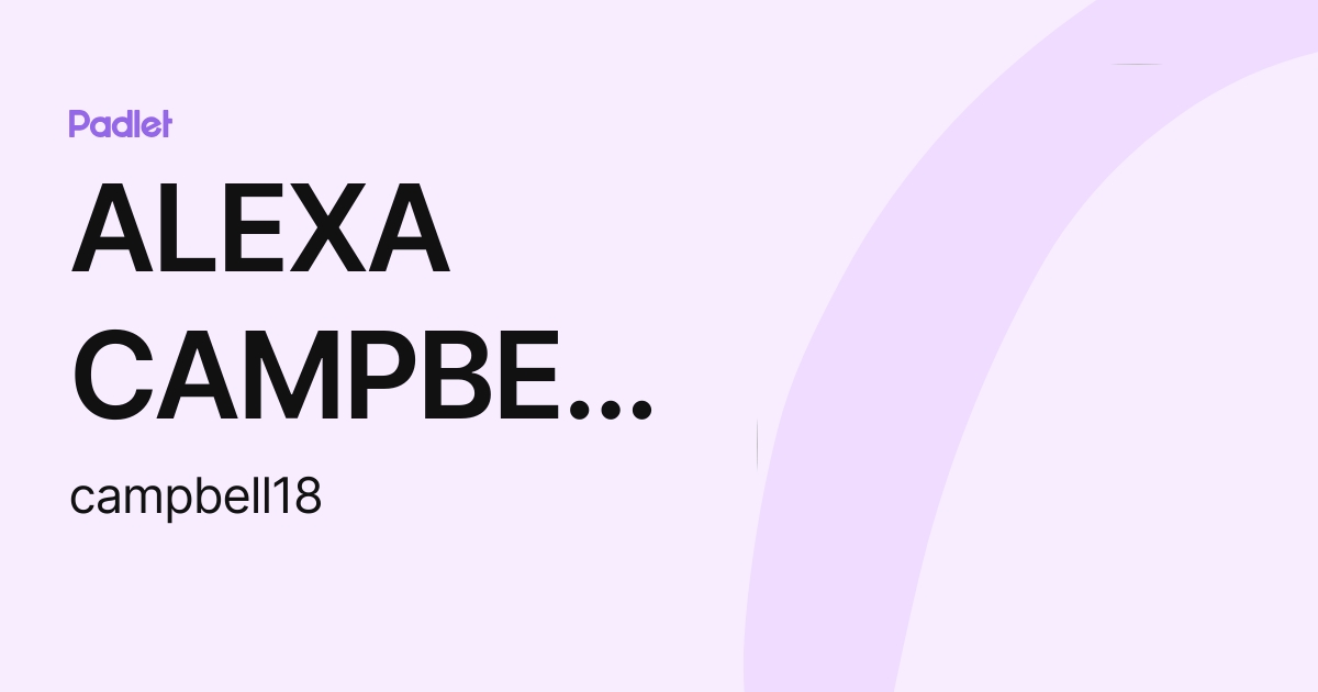 ALEXA CAMPBELL (campbell18) profile | Padlet