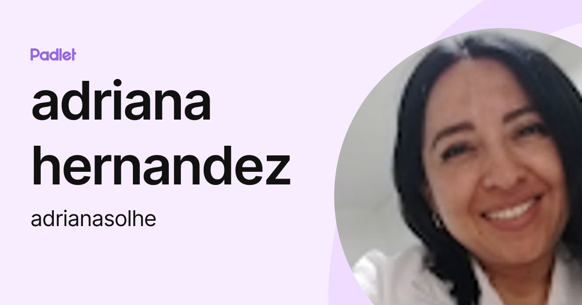 adriana hernandez (adrianasolhe) profile | Padlet