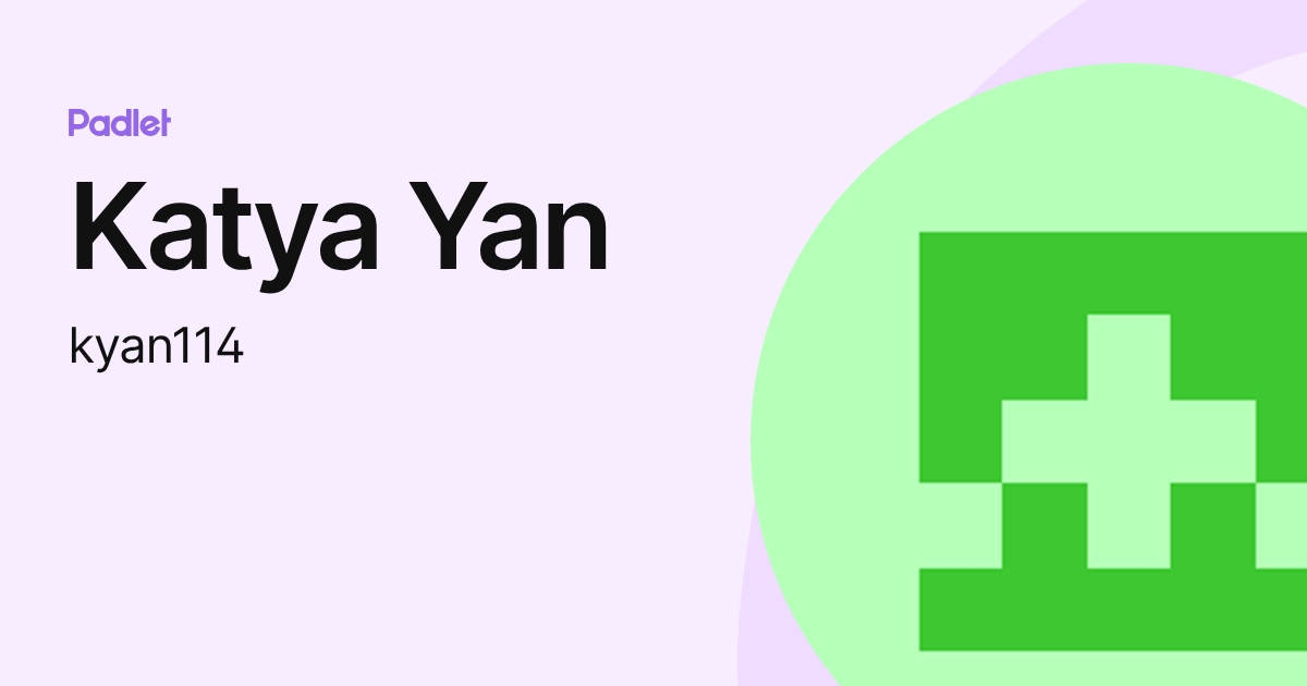 Katya Yan (kyan114) profile | Padlet