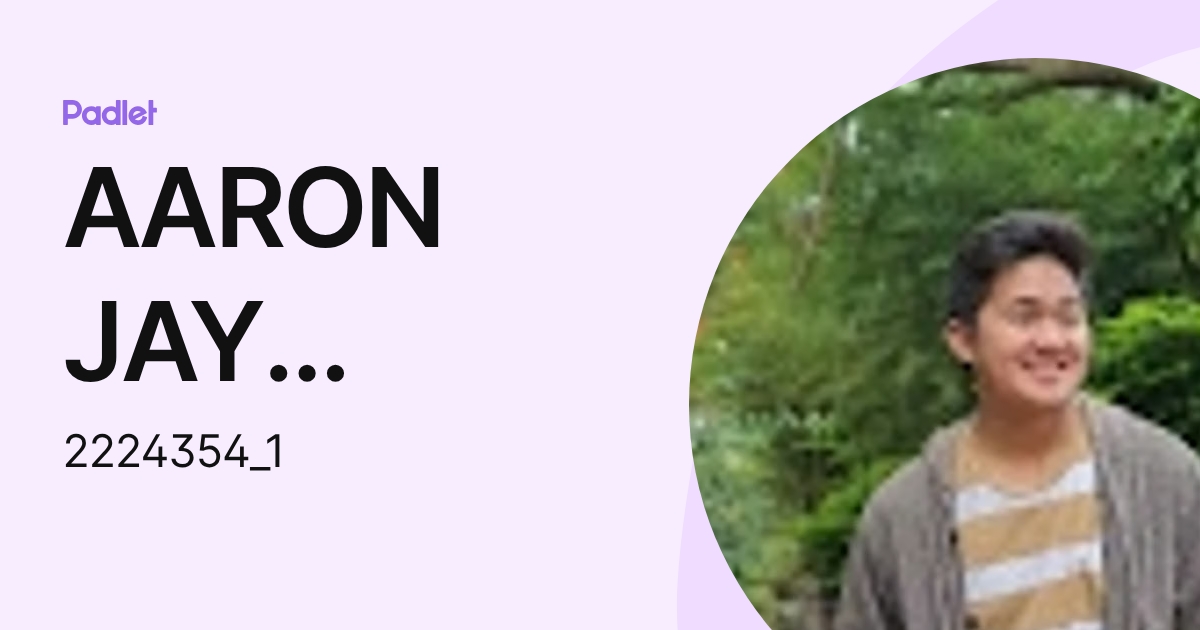 AARON JAY SONGCUAN (2224354_1) profile | Padlet