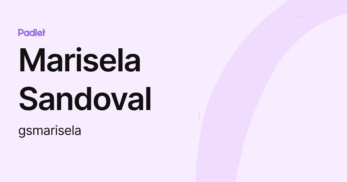 Marisela Sandoval (gsmarisela) profile | Padlet