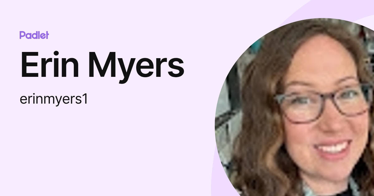 Erin Myers (erinmyers1) profile | Padlet