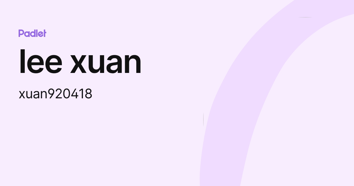 lee xuan (xuan920418) profile | Padlet