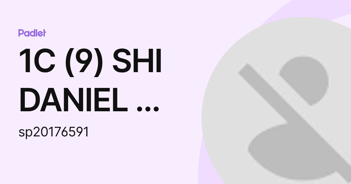1C (9) SHI DANIEL YU HIN (sp20176591) profile | Padlet
