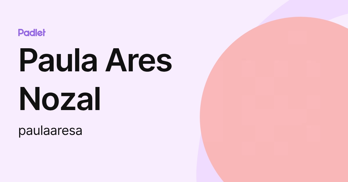 Paula Ares Nozal (paulaaresa) profile | Padlet