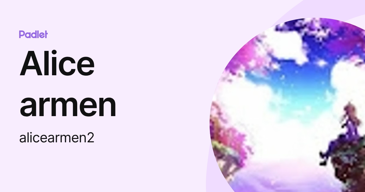 Alice armen (alicearmen2) profile | Padlet