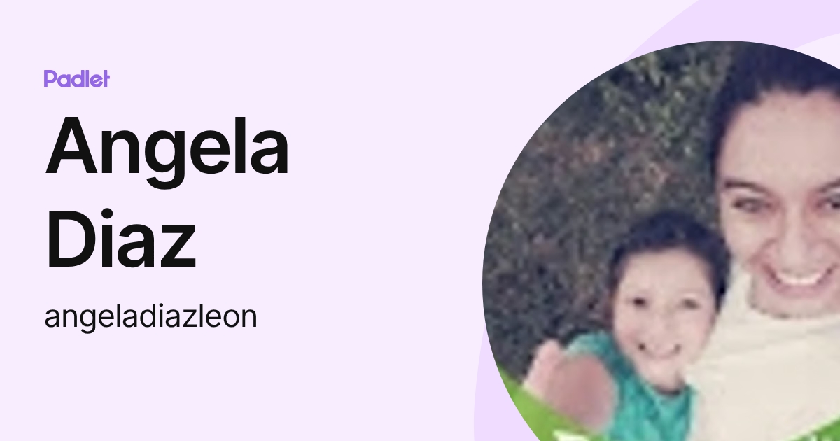 Angela Diaz (angeladiazleon) profile | Padlet