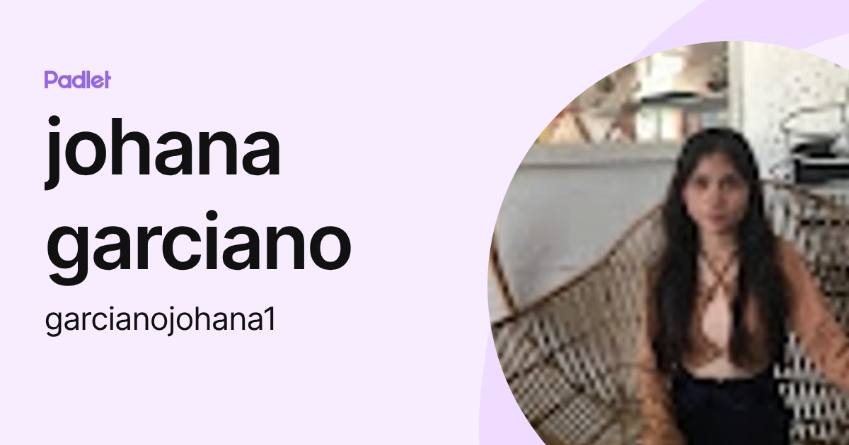 johana garciano (garcianojohana1) profile | Padlet