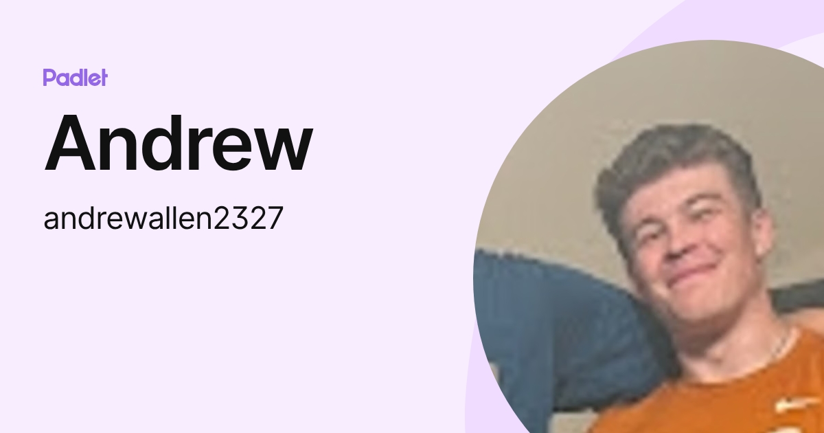 Andrew (andrewallen2327) profile | Padlet