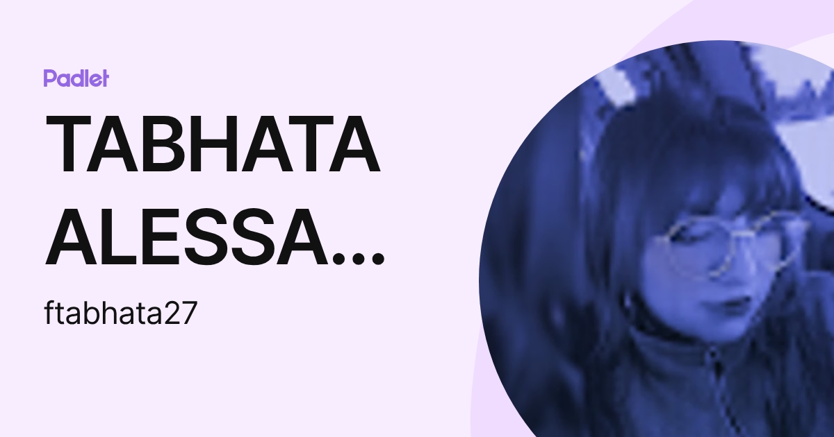 TABHATA ALESSANDRA FLORES CORTES (ftabhata27) profile | Padlet