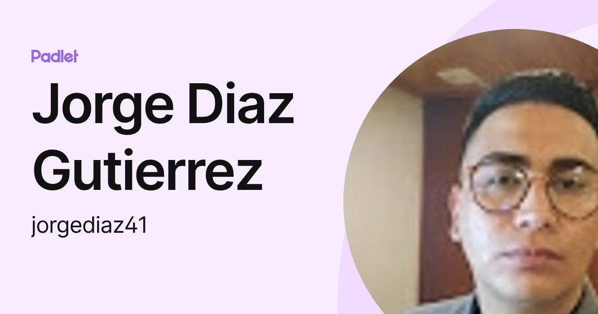 Jorge Diaz Gutierrez (jorgediaz41) profile | Padlet