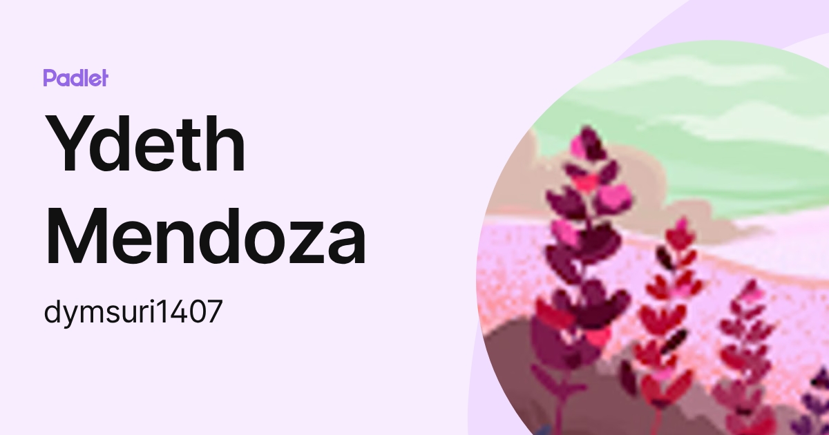 Ydeth Mendoza (dymsuri1407) profile | Padlet