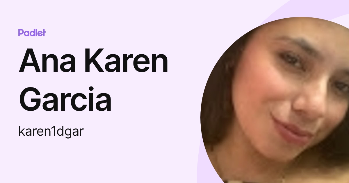 Ana Karen Garcia (karen1dgar) profile | Padlet