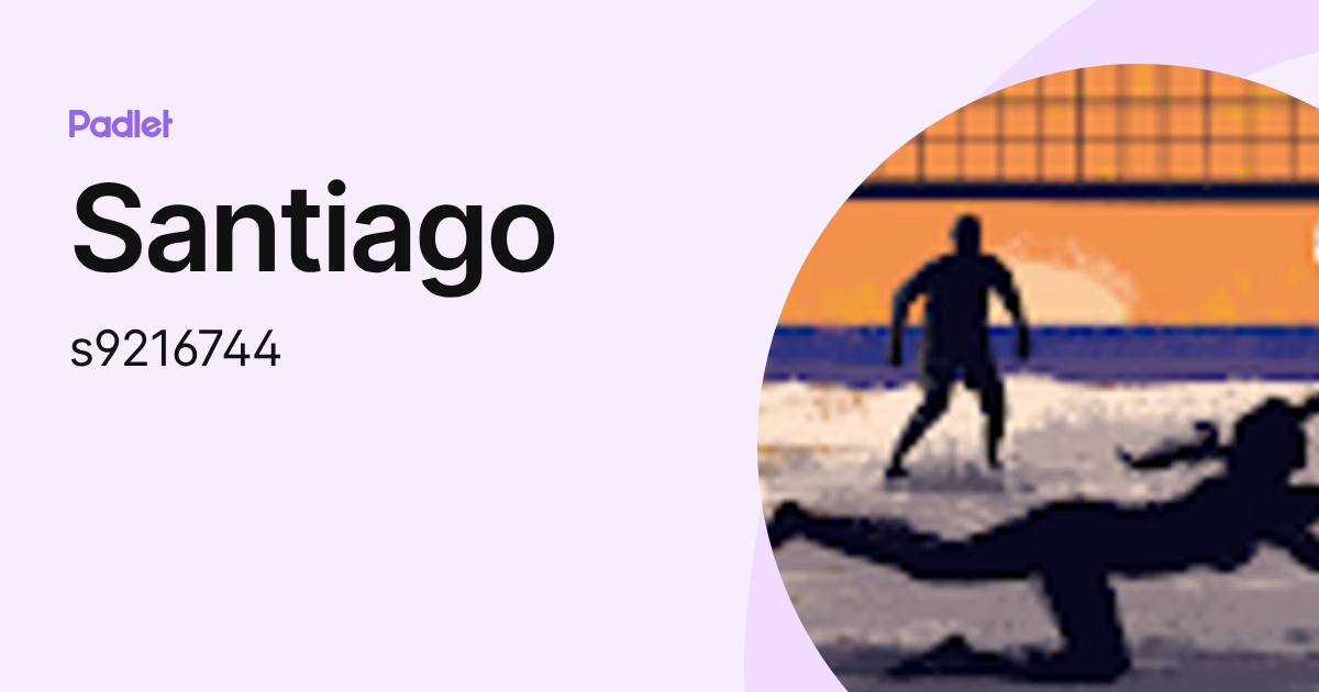 Santiago (s9216744) profile | Padlet