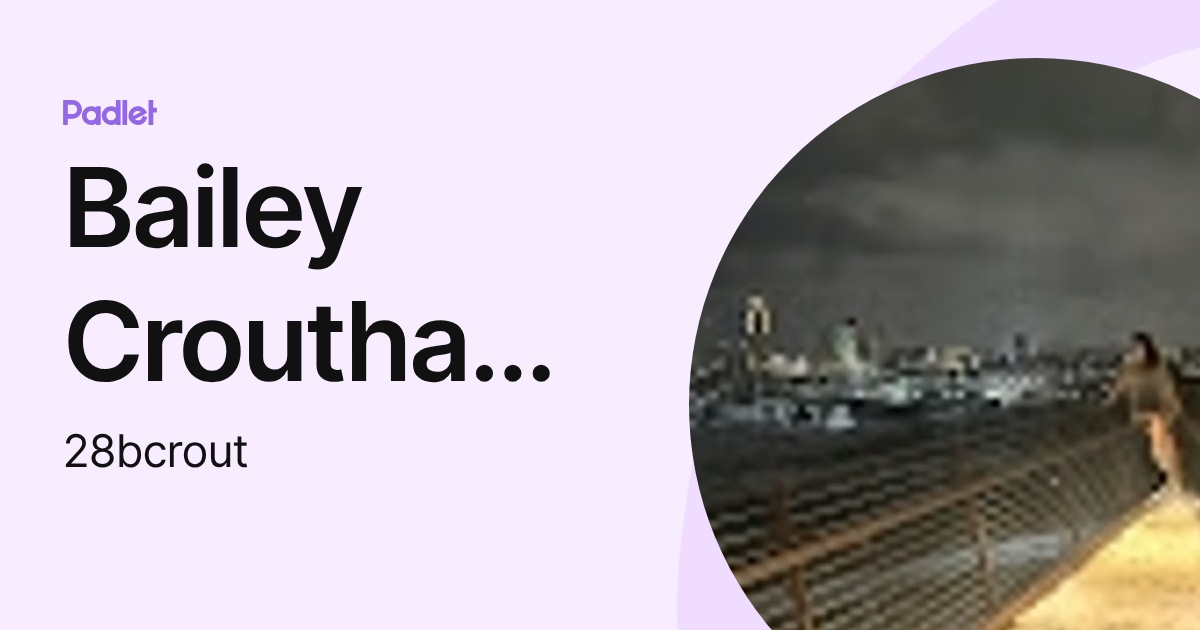 Bailey Crouthamel (28bcrout) profile | Padlet